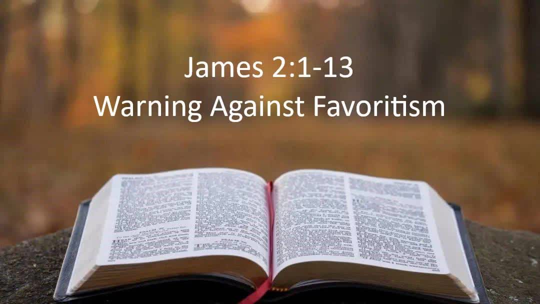 James 2:1-13 Warning against Favoritism