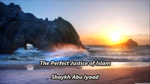 The Perfect Justice of Islam...Abu Iyaad