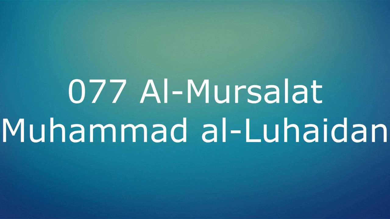 077 Al-Mursalat - Muhammad al-Luhaidan