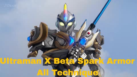 Ultraman X Beta Spark Armor All Technique