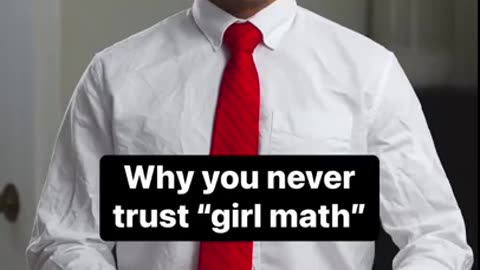 Why You Never Trust Girl Math