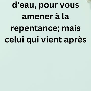 "Jean-Baptiste annonce le baptême du Saint-Esprit" Matthieu 3:11.