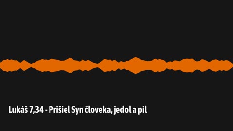 Lukáš 7,34 - Prišiel Syn človeka, jedol a pil