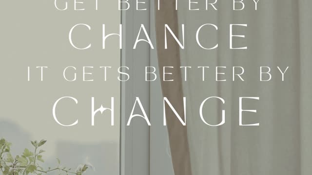 It gets better by CHANGE