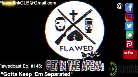 Flawedcast Ep. #1146: "Gotta Keep 'Em Separated"