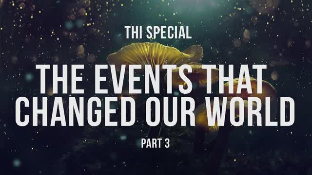 The Events that changed our world - Part 3