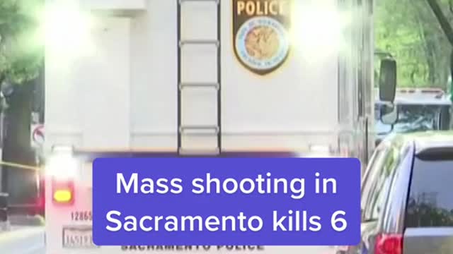 Mass shooting inSacramento kills 6