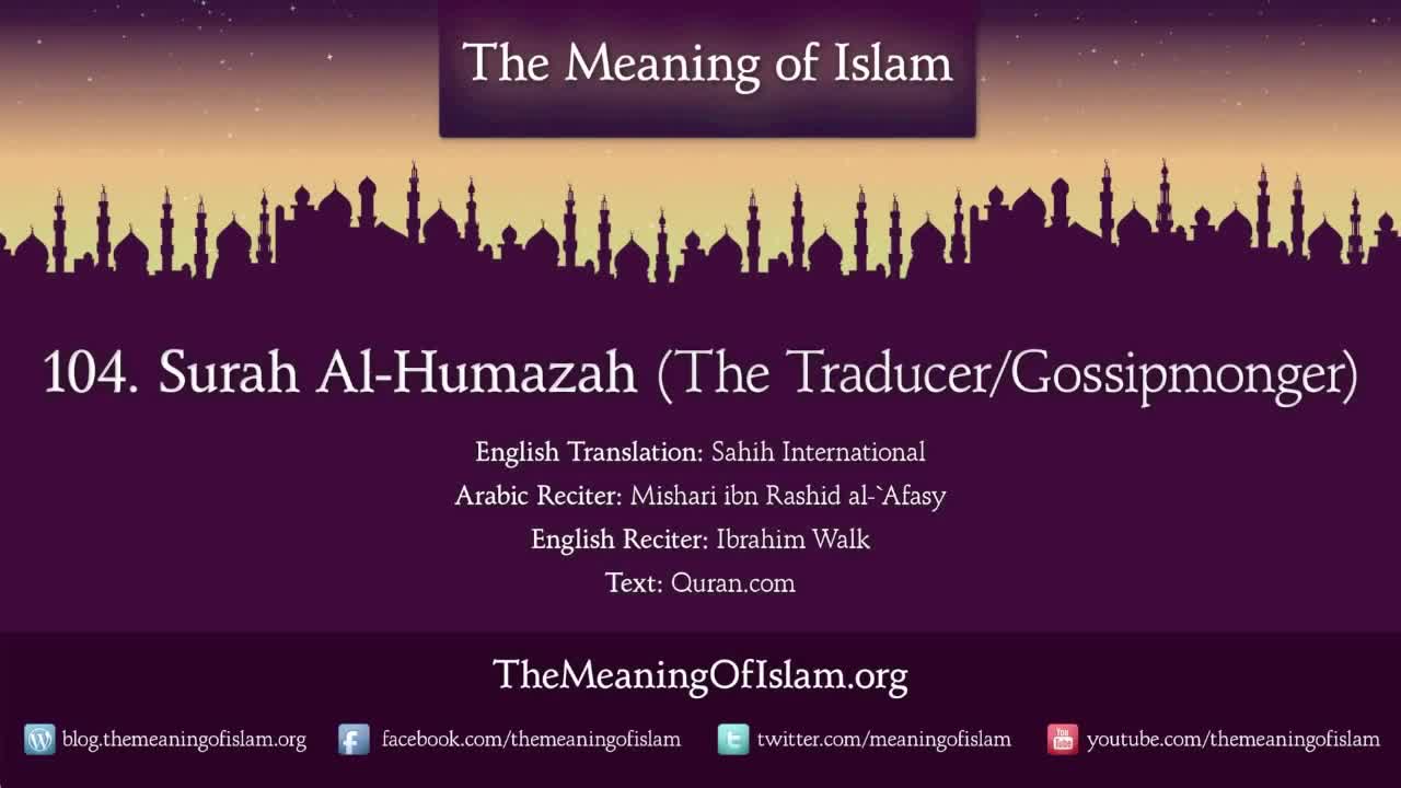 Quran 104. Surah Al-Humazah (The Traducer/Gossipmonger): Arabic and English translation