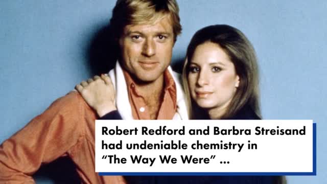 Why Robert Redford didn't want to star alongside Barbra Streisand in 'The Way We Were'