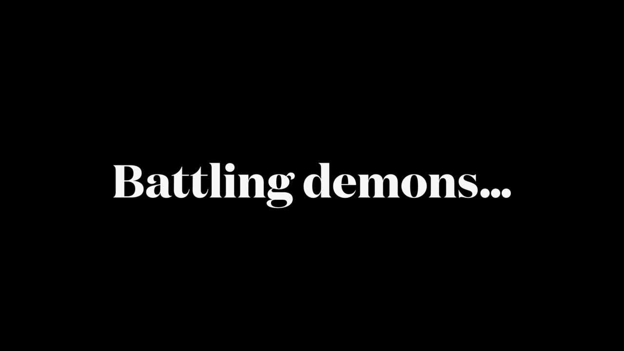 Battling demons...