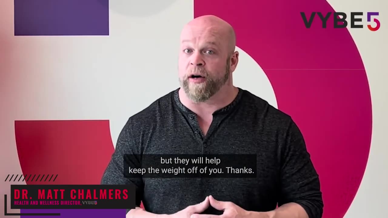 Vybe5 How do we keep pounds off? Dr. Chalmers has the answer.