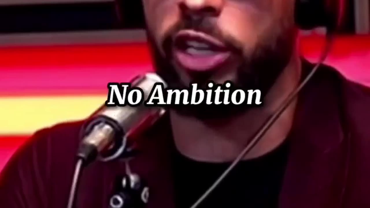 You all need ambition and drive.