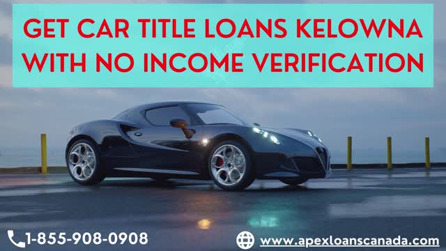 Get car title loans kelowna with no income verification