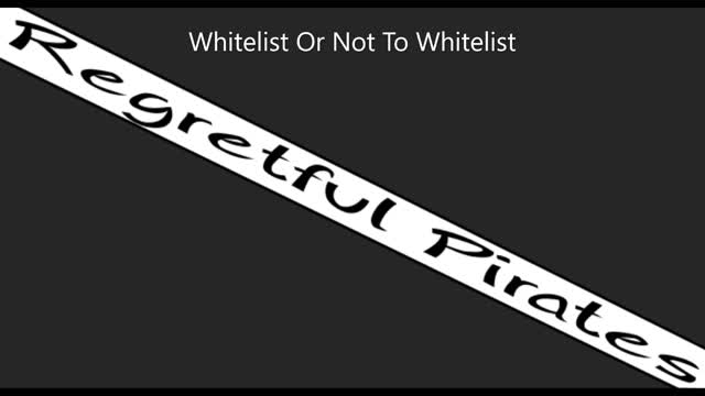 Whitelist Or Not To Whitelist