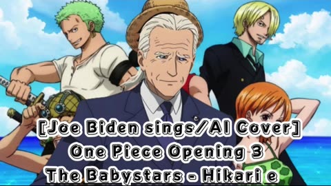 [Joe Biden sings/AI Cover] One Piece Opening 3 The Babystars - Hikari e