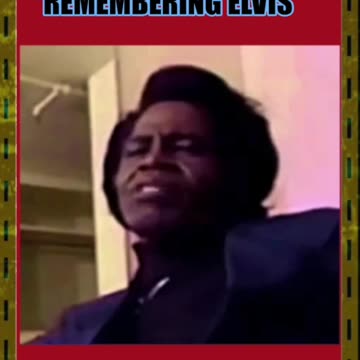“Remembering Elvis”- James Brown