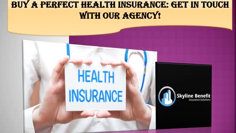 Buy A Perfect Health Insurance: Get In Touch With Our Agency!