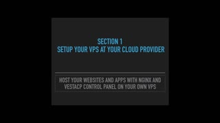 [Section 1 - video 1 of 6] - Host your websites and apps with NGINX and VestaCP on your own VPS