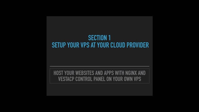 [Section 1 - video 1 of 6] - Host your websites and apps with NGINX and VestaCP on your own VPS