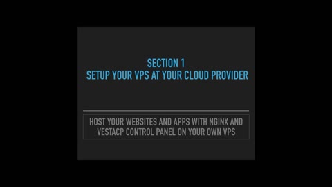 [Section 1 - video 1 of 6] - Host your websites and apps with NGINX and VestaCP on your own VPS