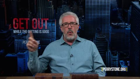 Get Out While The Getting Is Good | Perry Stone