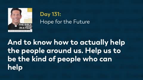 Day 131: Hope for the Future — The Bible in a Year (with Fr. Mike Schmitz)