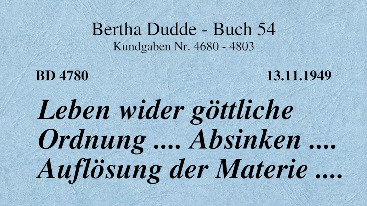 BD 4780 - LEBEN WIDER GÖTTLICHE ORDNUNG .... ABSINKEN .... AUFLÖSUNG DER MATERIE ....