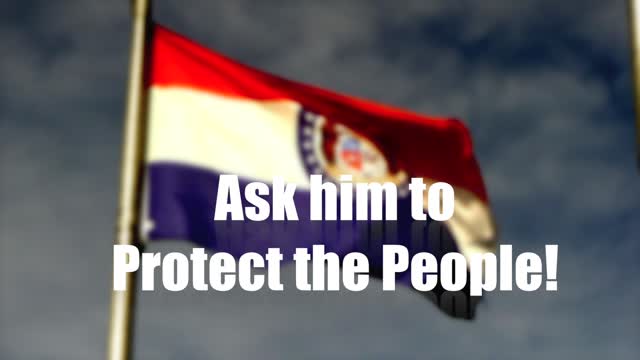 MO Governor Parson, Protect the People!