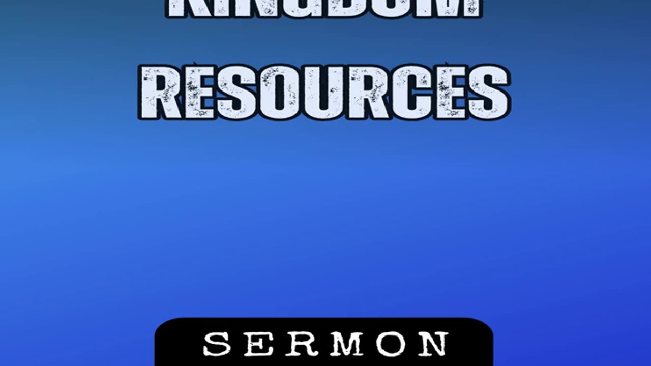 Kingdom Resources by Bill Vincent 10-3-2020