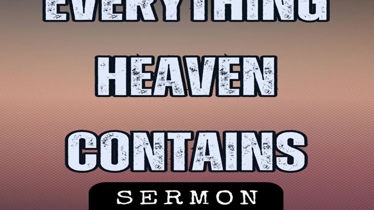 Everything Heaven Contains by Bill Vincent 10-7-2017