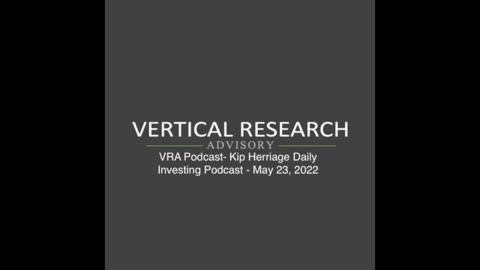 VRA Podcast- Kip Herriage Daily Investing Podcast - May 23, 2022