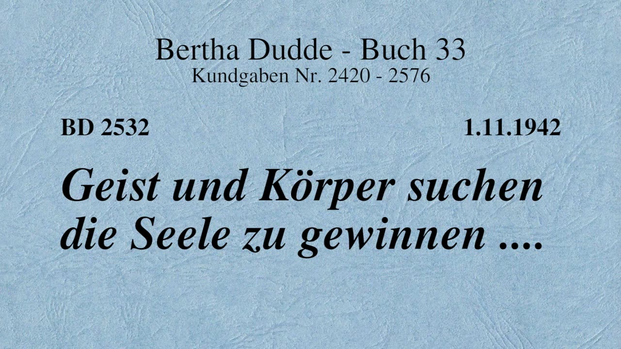 BD 2532 - GEIST UND KÖRPER SUCHEN DIE SEELE ZU GEWINNEN ....