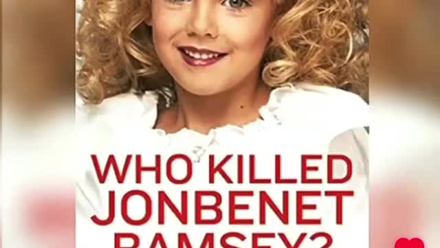 Ready for a mind blower? Remember JonBenet Ramsey?