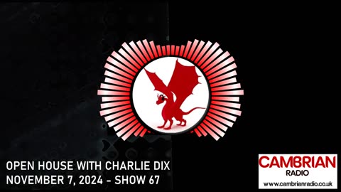 Open House With Charlie Dix for Cambrian Radio - Show #67