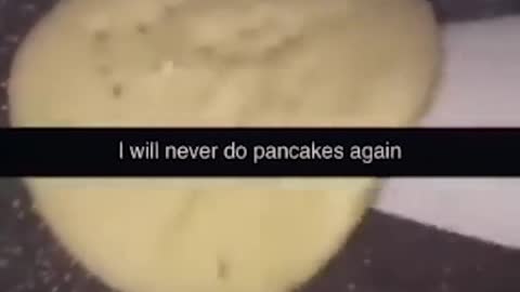 I will never do pancakes again