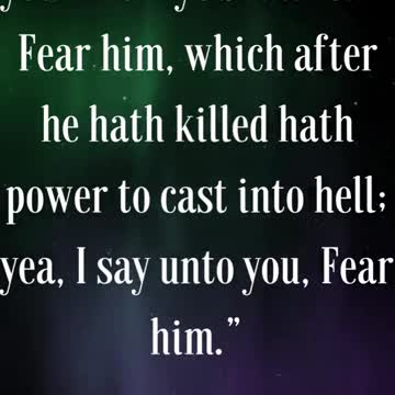 Fear him, which after he hath killed hath power to cast into hell
