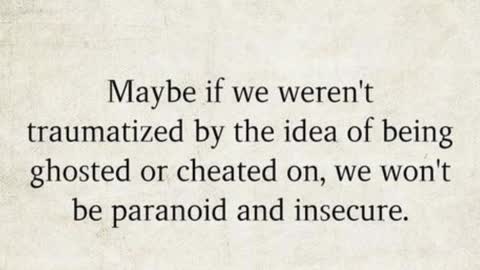 Maybe if we weren't traumatized by the idea of being ghosted or cheated on