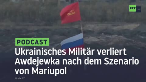 Ukrainisches Militär verliert Awdejewka nach dem Szenario von Mariupol