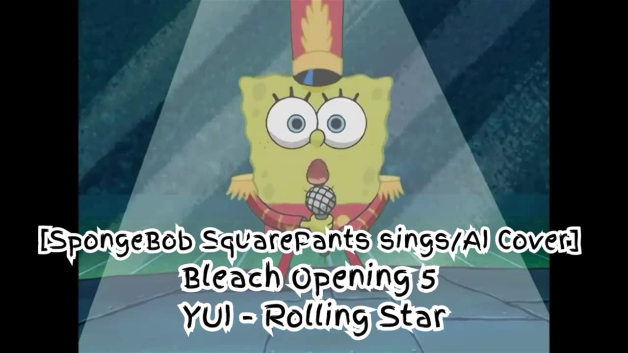 [SpongeBob sings/AI Cover] Bleach Opening 5 YUI - Rolling Star