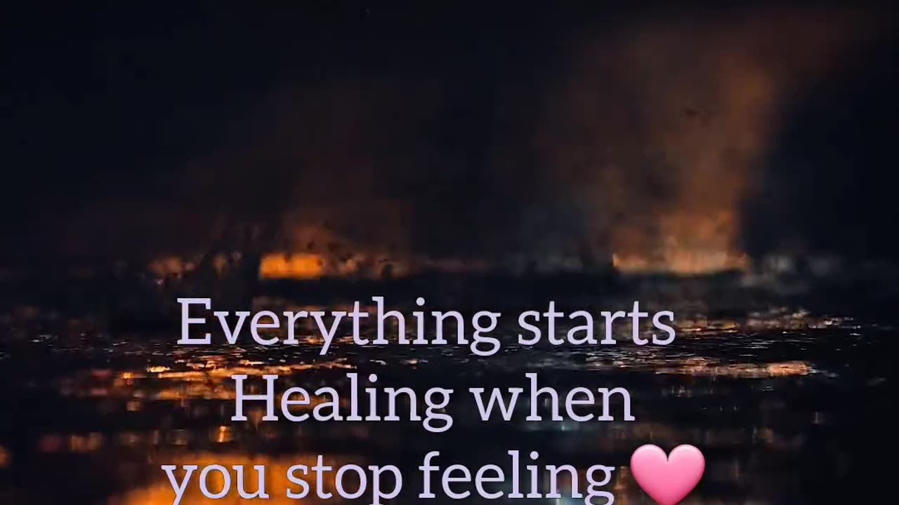 Everything starts Healing when you stop feeling