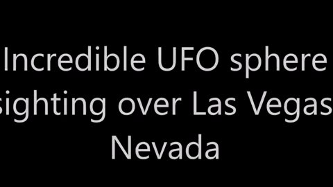 Incroyable observation d'une sphère d'OVNI au-dessus de Las Vegas, Nevada
