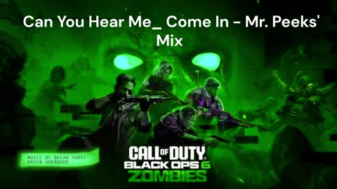 Can You Hear Me_ Come In - Mr. Peeks' Mix - Black OPs 6 Zombies