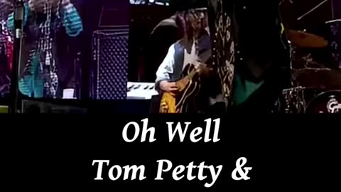 Oh Well ~ Tom Petty