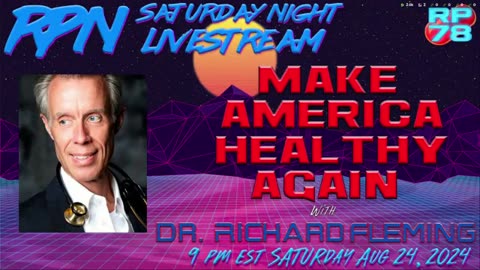 The War on Children & Making America Healthy Again w/ Dr. Richard Fleming on RedPill 78News