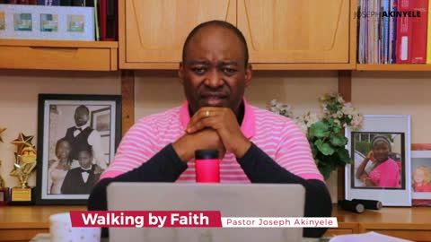 Walking by Faith by Pastor Joseph Akinyele