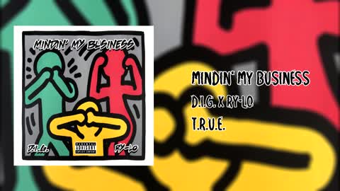 D.I.G. x Ry-Lo - Mindin' My Business (Prod. Chach W/ The Heat)