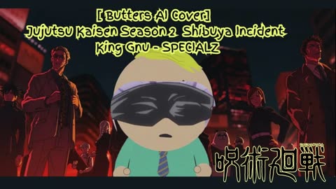 [Butters sings/AI Cover] Jujutsu Kaisen Season 2 Opening 2 King Gnu - SPECIALZ