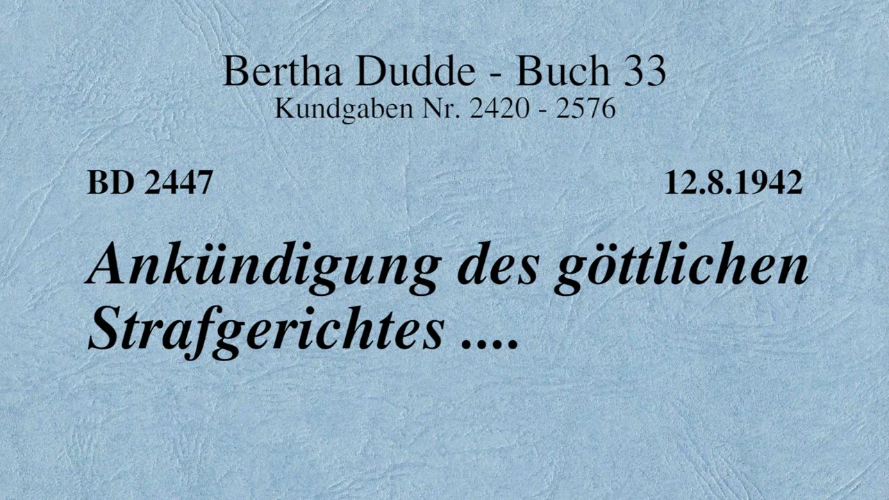 BD 2447 - ANKÜNDIGUNG DES GÖTTLICHEN STRAFGERICHTES ....