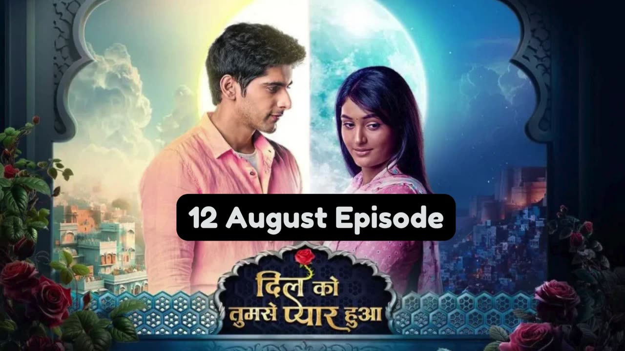 Dil Ko Tumse Pyaar Hua 12th August 2024 Episode | Dil Ko Tumse Pyaar Hua Today NEW PROMO