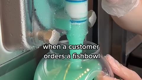 when a customer orders a fishbowl